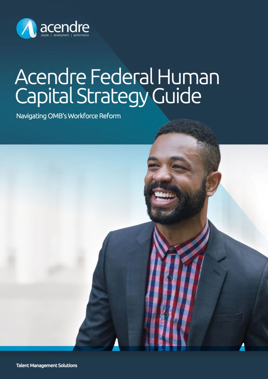 Acendre Federal Human Capital Strategy Guide Navigating OMB’s Workforce Reform